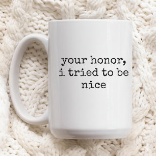 Your honor joke mug gift for lawyers and judges