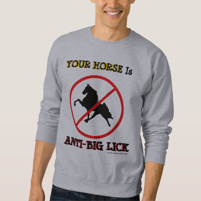 YOUR HORSE Is ANTI-BIG LICK Sweatshirt (Front)