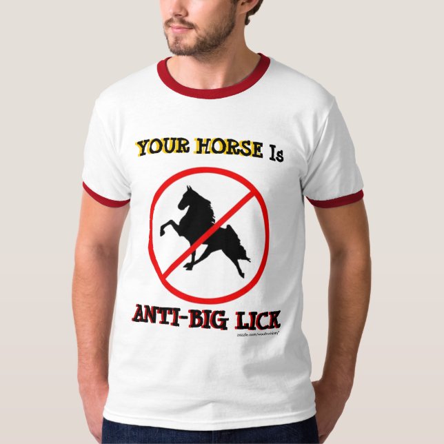 YOUR HORSE Is ANTI-BIG LICK T-Shirt (Front)