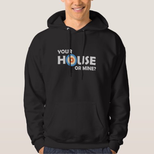 Your House Or Mine Curling Curler Rock Sweeping Cu Hoodie