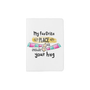 Your Hug My Favorite Place   Passport Case