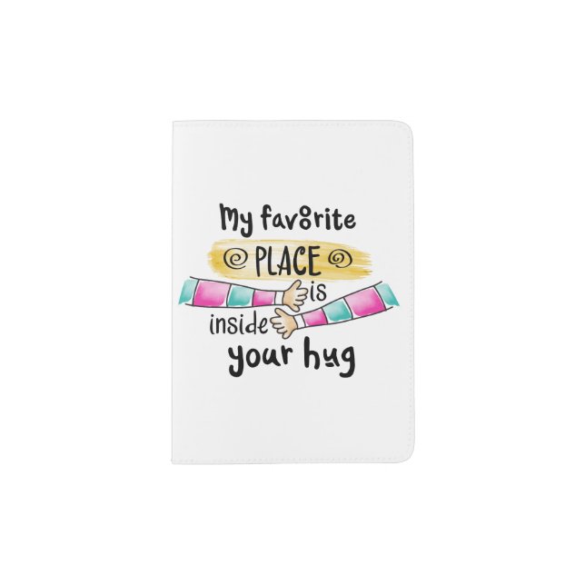 Your Hug My Favorite Place | Passport Case (Front)