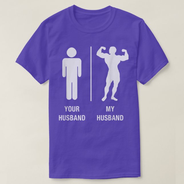 Your Husband My Husband Body Builder Work Out T 15 T-Shirt (Design Front)