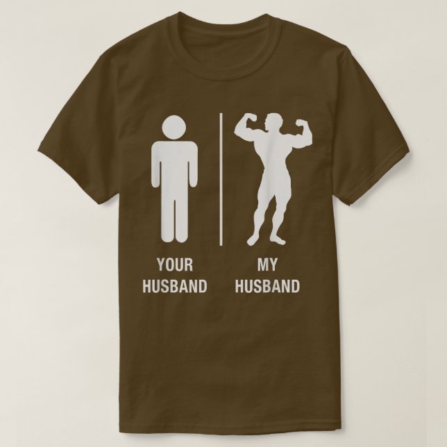 Your Husband My Husband Body Builder Work Out T  T-Shirt (Design Front)
