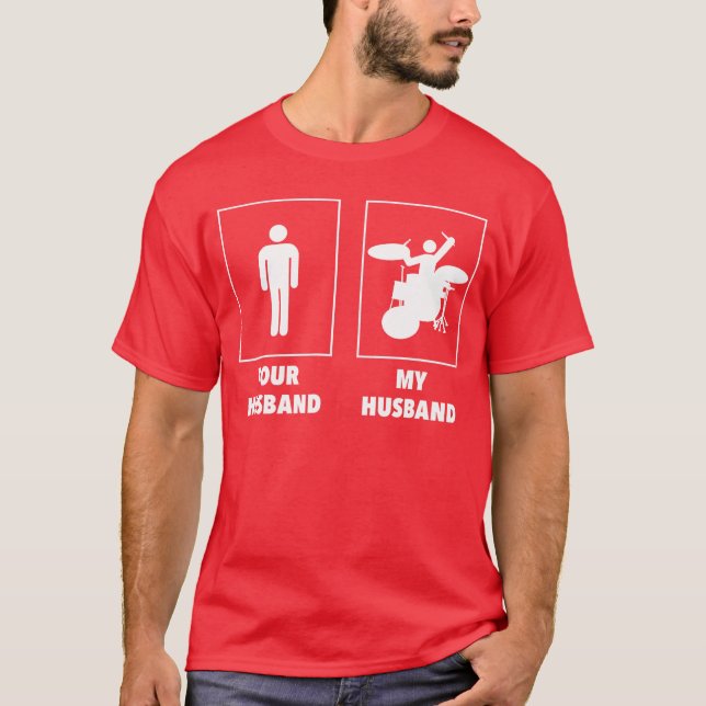 Your Husband My Husband Drummer Rock N Roll Band g T-Shirt (Front)