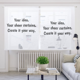 Your idea. Your sheer curtains. Create it your way Curtains