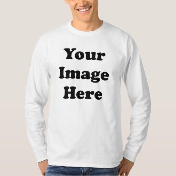 Your Image Here Customize Template T-shirt by stargiftshop at Zazzle