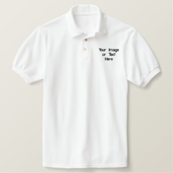 Your Image Or Text Here Embroidered Polo Shirt by AutismZazzle at Zazzle