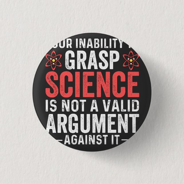 Your Inability To Grasp Science Button (Front)