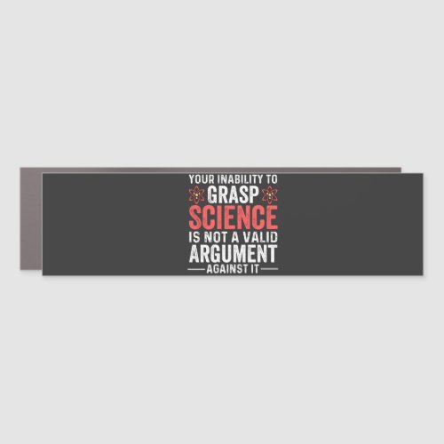 Your Inability To Grasp Science Car Magnet