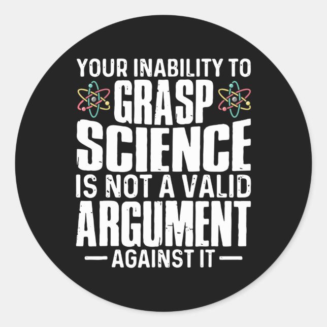 your inability to grasp science classic round sticker (Front)