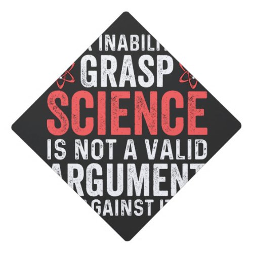Your Inability To Grasp Science Graduation Cap Topper