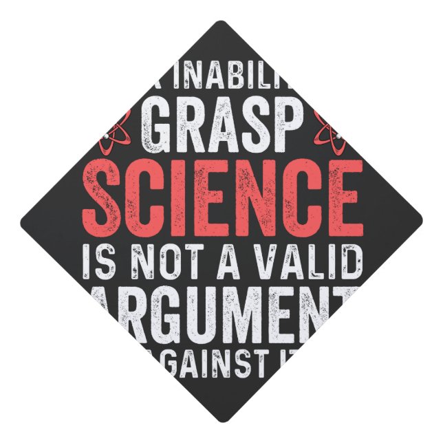 Your Inability To Grasp Science Graduation Cap Topper (Front)