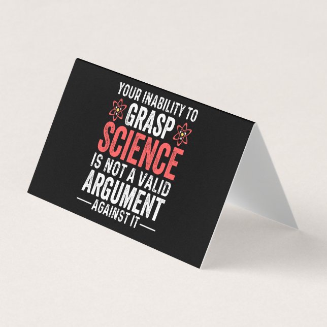 Your Inability To Grasp Science Is Not A Valid Arg Business Card (Front)