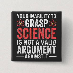 your inability to grasp science is not a valid arg button