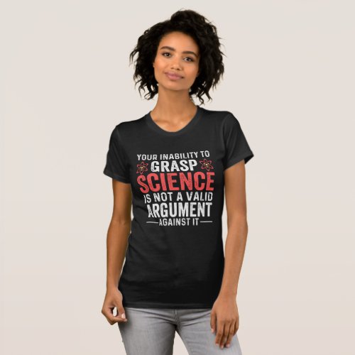 Your Inability To Grasp Science T_Shirt