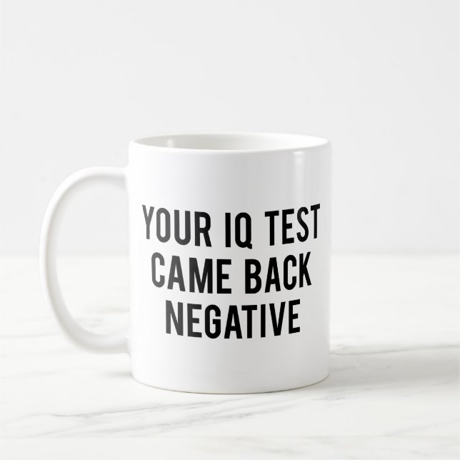 Your IQ test came back negative. Coffee Mug (Left)