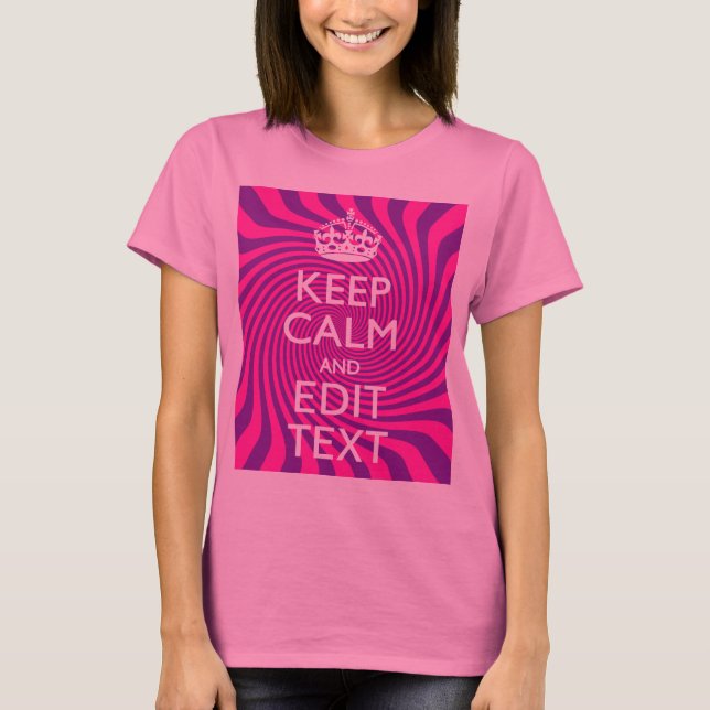 Your Keep Calm Saying on Hot Pink Swirl T-Shirt (Front)