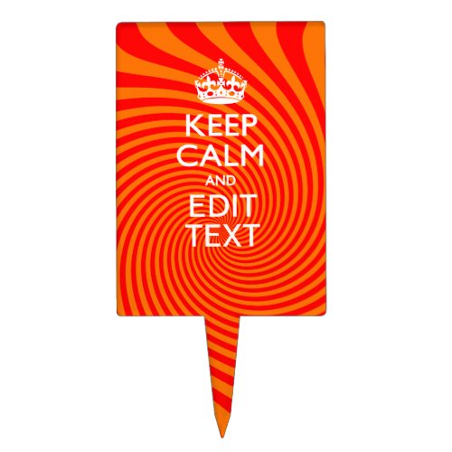 Your Keep Calm Saying on Vibrant Orange Swirl Cake Topper