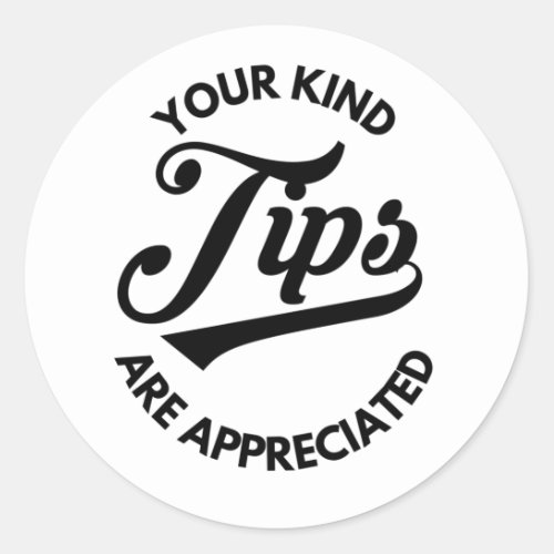 Your Kind Tips Are Appreciated Black Retro Font Classic Round Sticker