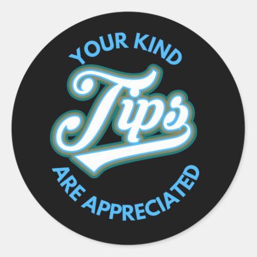 Your Kind Tips Are Appreciated Blue Retro Font  Classic Round Sticker