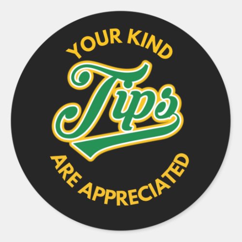 Your Kind Tips Are Appreciated Green Retro Font Classic Round Sticker
