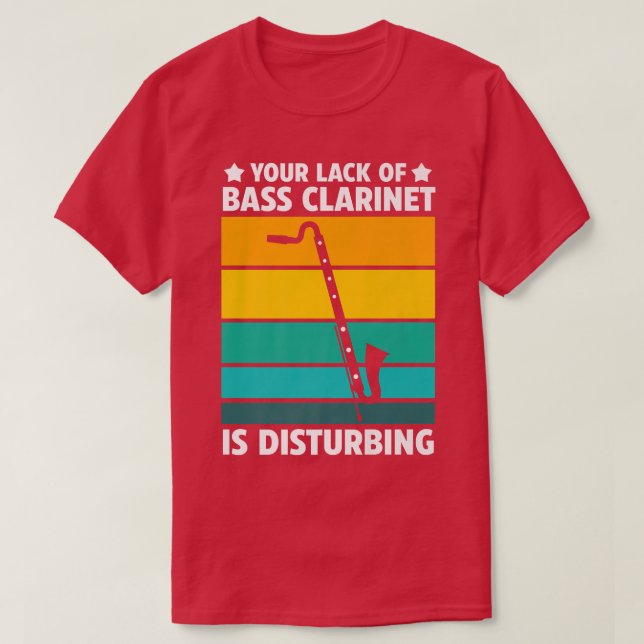 Your lack of bass clarinet Music Instrument  T-Shirt (Design Front)
