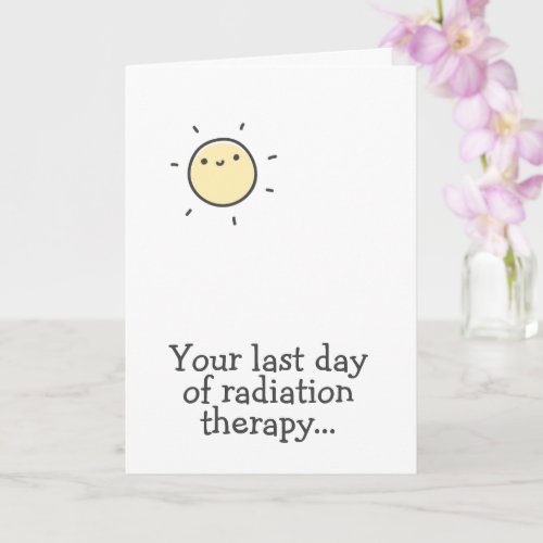 Your last day of Radiation Therapy Hang in there Card