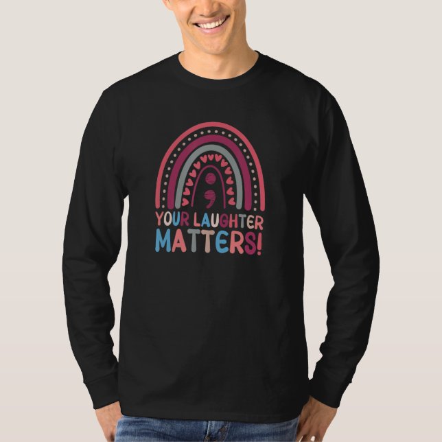 Your Laughter Matters Boho Rainbow Semicolon T-Shirt (Front)
