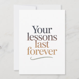Your Lessons Last Forever Card