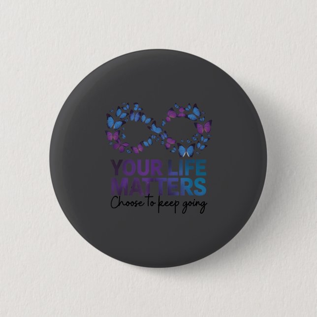 Your Life Choose To Keep On Going Suicide Preventi Button (Front)