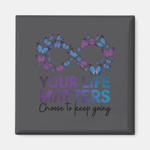 Your Life Choose To Keep On Going Suicide Preventi Magnet