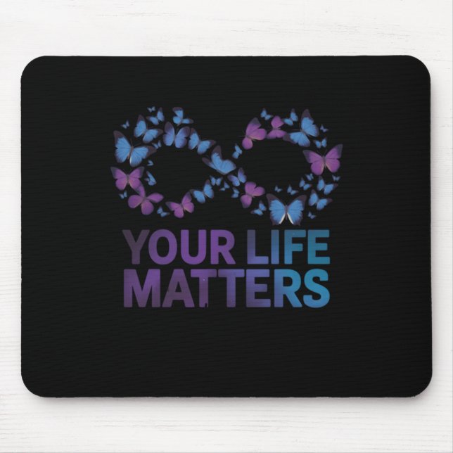 Your Life Choose To Keep On Going Suicide Preventi Mouse Pad (Front)