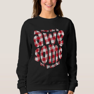 Your Life Is Awesome Buffalo Plaid Motivation Quot Sweatshirt