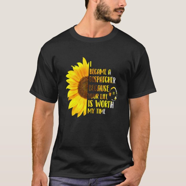 Your Life Is Worth My Time  911 Dispatcher Emergen T-Shirt (Front)