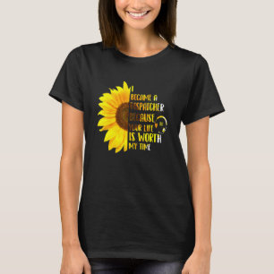 Your Life Is Worth My Time  911 Dispatcher Emergen T-Shirt