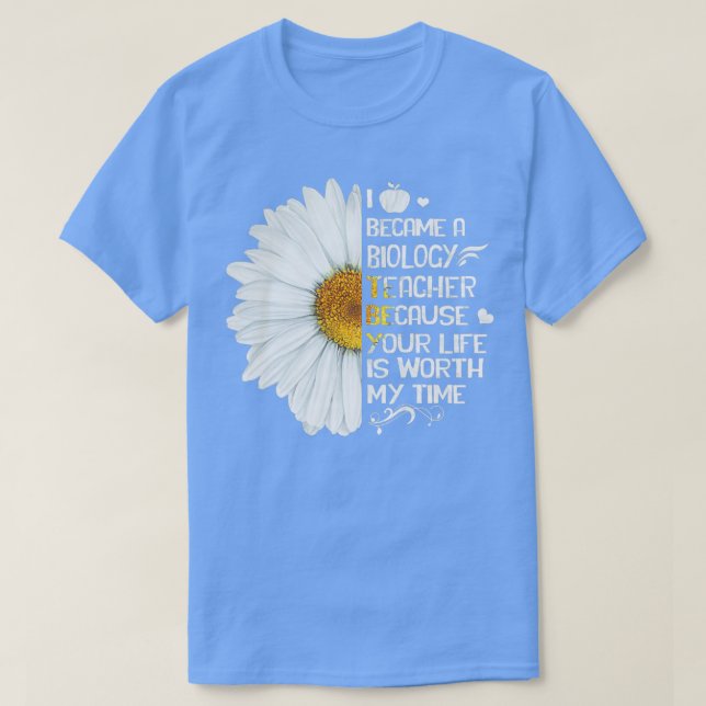 Your life is worth my time BIOLOGY TEACHER TTA T-Shirt (Design Front)