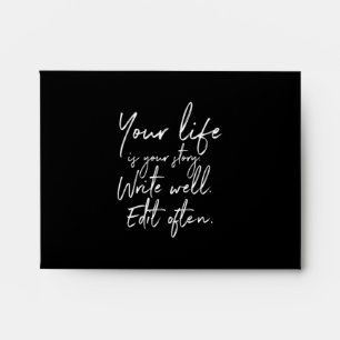 your life is your story write well edit often envelope
