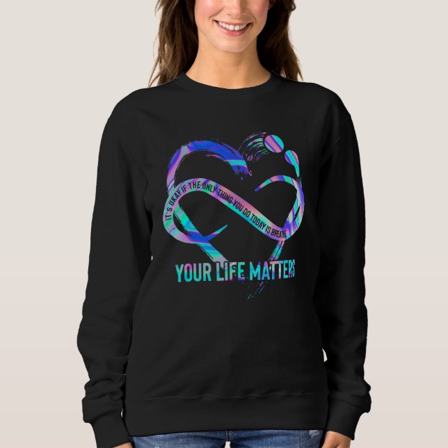 Your Life Matters Suicide Prevention Awareness 1 Sweatshirt (Front)