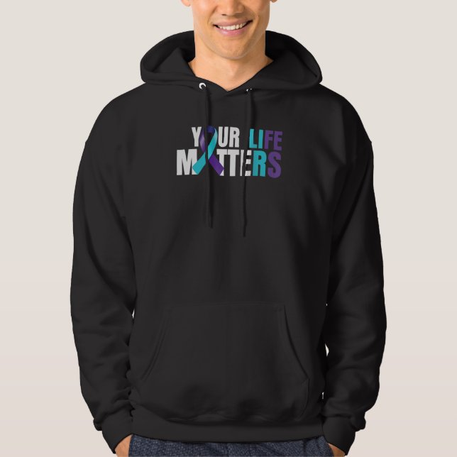 Your Life Matters Suicide Prevention Teal Purple R Hoodie (Front)