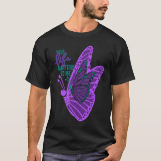 Your Life Matters to me Suicide Prevention Awarene T-Shirt