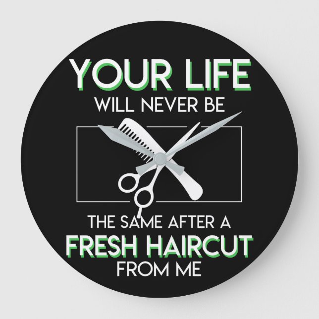 Your Life Never Same  Fresh Haircut From Me Large Clock (Front)