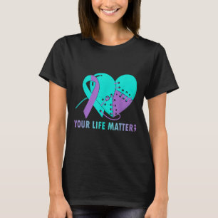 Your Life S Suicide Prevention Awareness Teal And  T-Shirt