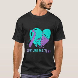 Your Life S Suicide Prevention Awareness Teal And T-Shirt