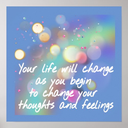 your life will change when you change your thought poster