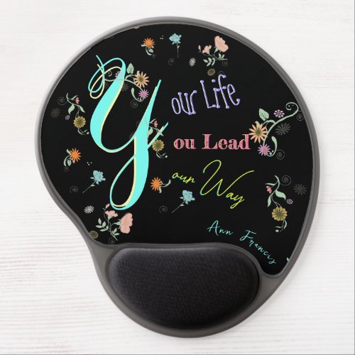 Your Life Your Way Pastel Blooms Black Typography Gel Mouse Pad