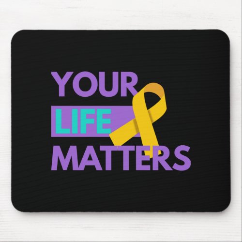 Your Lifes Matterss National Suicide Preventions W Mouse Pad