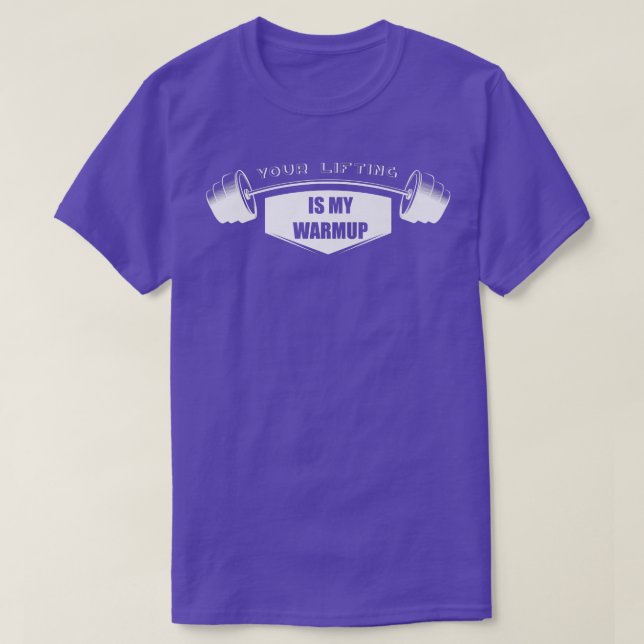 Your Lifting is my WarmupGym Motivation Fitness Sa T-Shirt (Design Front)