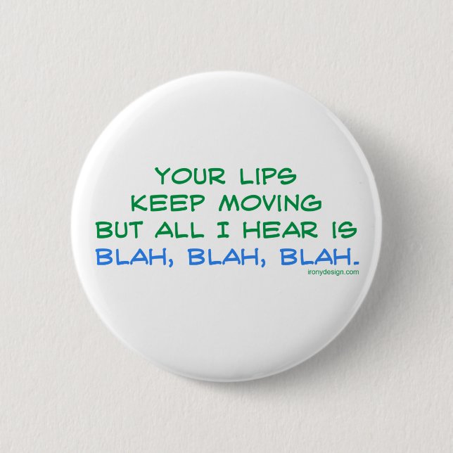 Your Lips Keep Moving But All I Hear Button (Front)