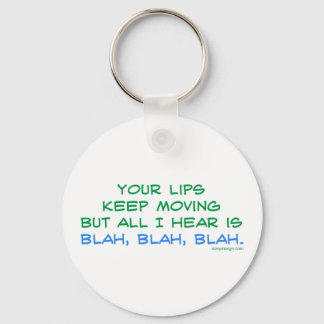 Your Lips Keep Moving But All I Hear Keychain